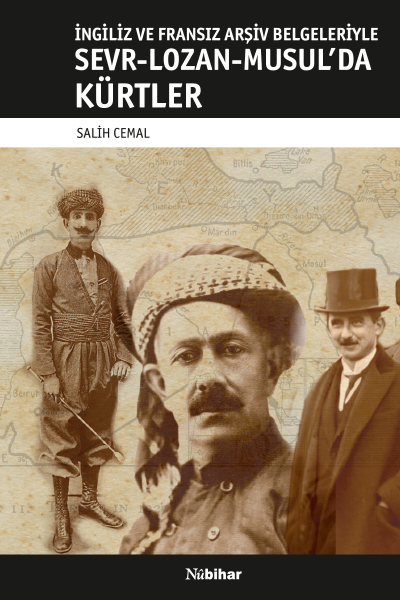 İngiliz ve Fransız Arşiv Belgeleriyle Sevr-Lozan-Musul’da Kürtler
